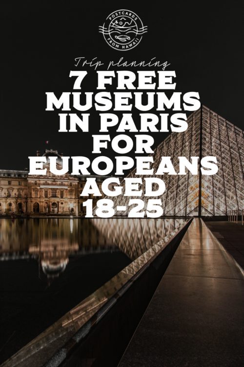 Postcards from Hawaii Travel Lifestyle Blog Gabriella Wisdom 7 free museums in Paris for Europeans aged 18-25 free museums paris 26, free things to do in Paris, Best Paris Museums