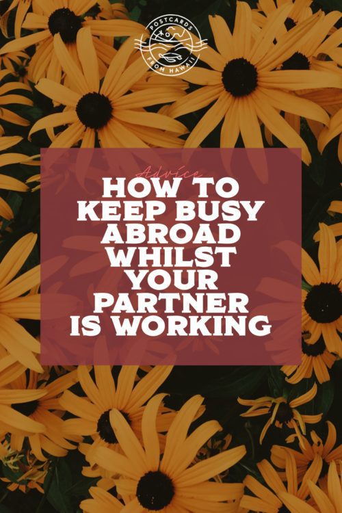 Postcards from Hawaii Travel Lifestyle Blog Gabriella Wisdom How to keep busy abroad whilst your partner is working Travel Relationship Advice Long Distance