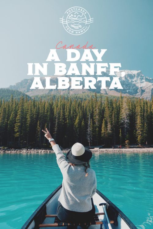 Postcards from Hawaii Travel Lifestyle Blog Gabriella Wisdom How to spend a day in Banff, Travel planning things to do in Banff, Alberta Canada