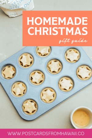 Postcards From Hawaii Travel Lifestyle Blog HANDMADE CHRISTMAS GIFT GUIDE 2021 homemade christmas gift ideas handmade Christmas gifts Hawaii christmas gift guide how to make homemade mince pies recipe