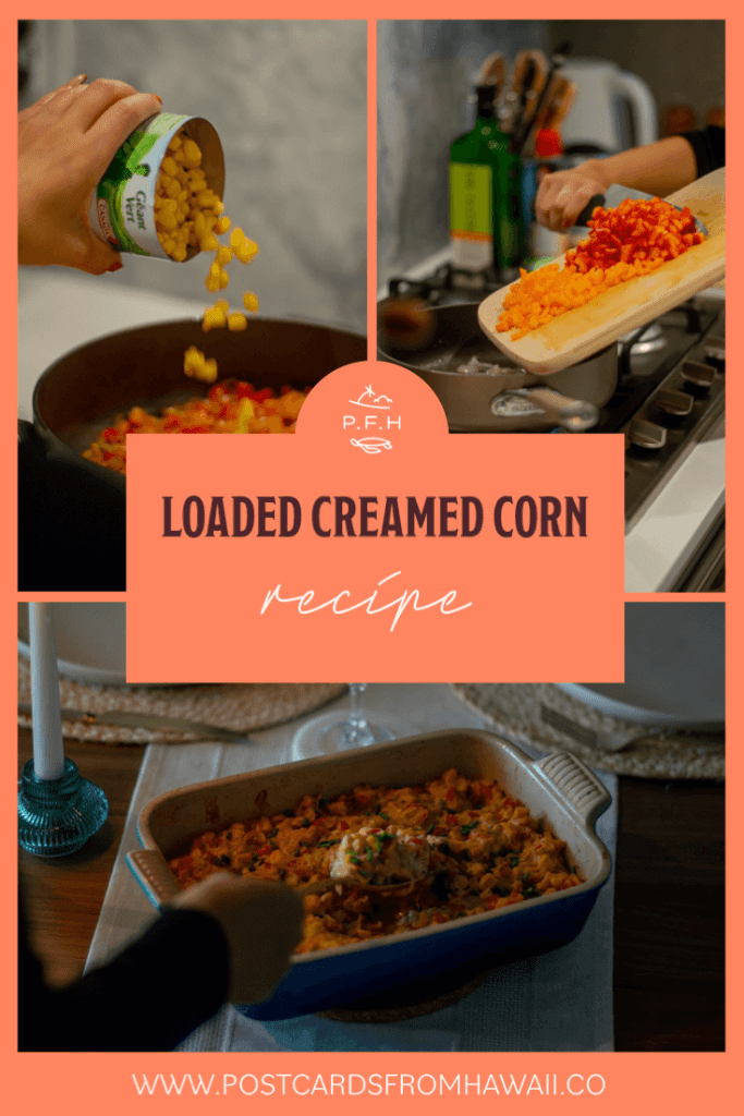 Postcards from Hawaii Travel Lifestyle blog Loaded creamed corn recipe side dish Thanksgiving Christmas Roast dinner How to make loaded creamed corn Pinterest