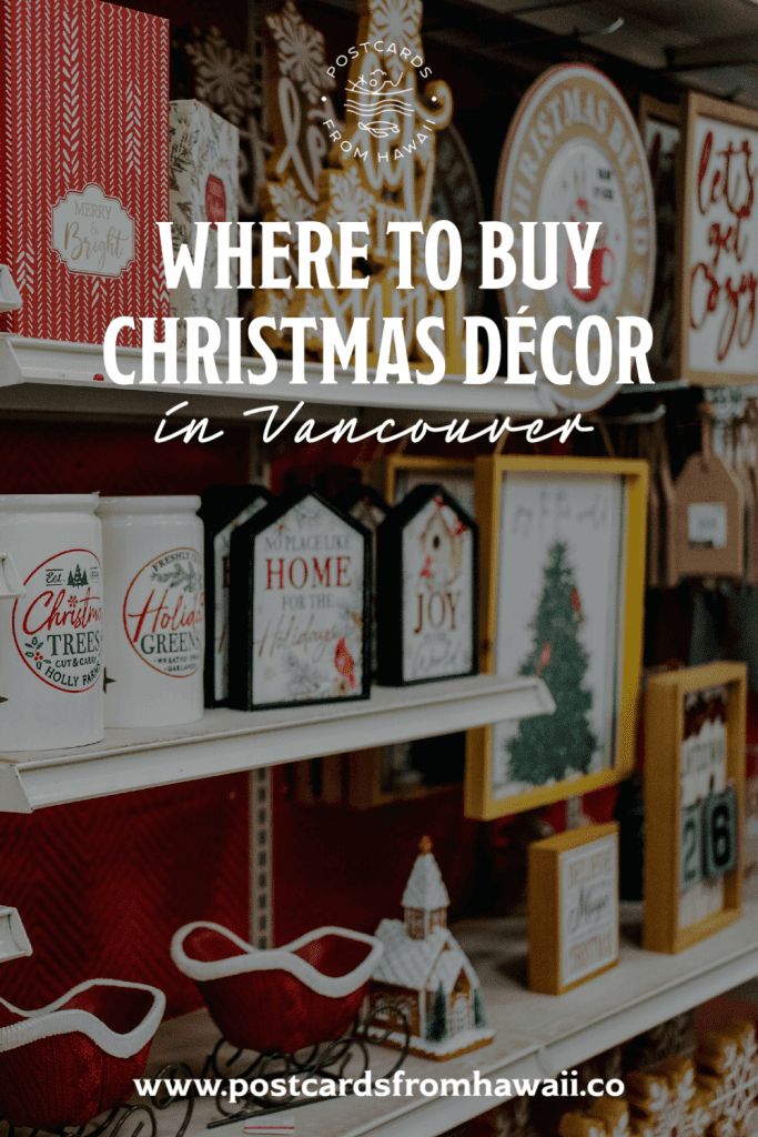 Postcards from Hawaii Travel Lifestyle Blog Where to buy Christmas decorations in Vancouver, Canada Best Christmas Décor stores